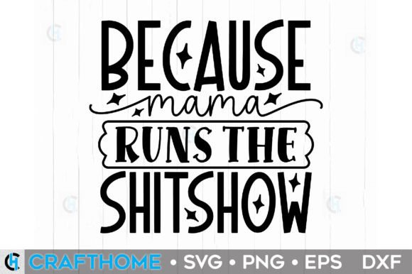Because Mama Runs the Shitshow: A Design Asset for Real Life